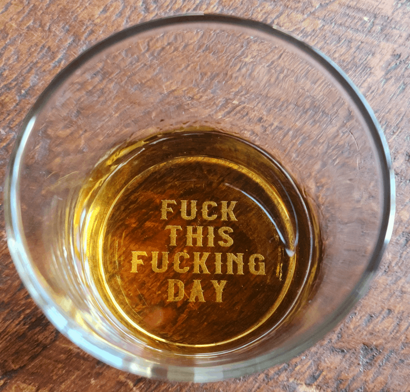 Funny Whiskey Glass What a F*cking Day Comes with free Gift Box.