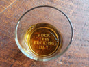 Funny Whiskey Glass Fuck This Fucking Day Christmas Birthday Gift for Grandpa Dad Uncle Brother Whiskey Glasses Because Work