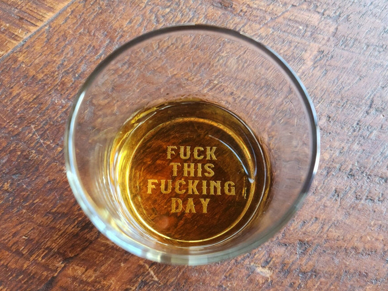 Funny Whiskey Glass Fuck This Fucking Day Christmas Birthday Gift for Grandpa Dad Uncle Brother Whiskey Glasses Because Work